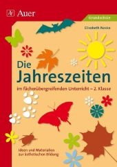 Die Jahreszeiten im fächerübergreifenden Unterricht - Elisabeth Noske