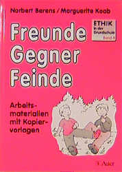 Ethik in der Grundschule / Freunde - Gegner - Feinde