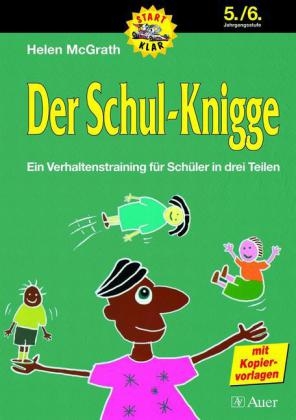 Der Schul-Knigge. Ein Verhaltenstraining für Schüler in drei Teilen mit Kopiervorlagen / Der Schul-Knigge, Klasse 5/6 - Helen McGrath