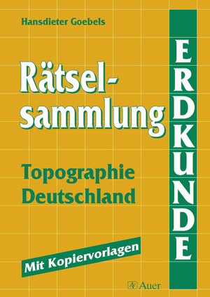 Rätselsammlung Erdkunde - Topographie Deutschland - Hansdieter Goebels