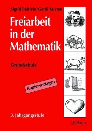 Freiarbeit in der Mathematik, Klasse 3 - Sigrid Bairlein, Gerdi Kuyten