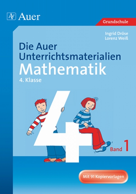 Die Auer Unterrichtsmaterialien für Mathematik 4.1 - Ingrid Dröse, Lorenz Weiß