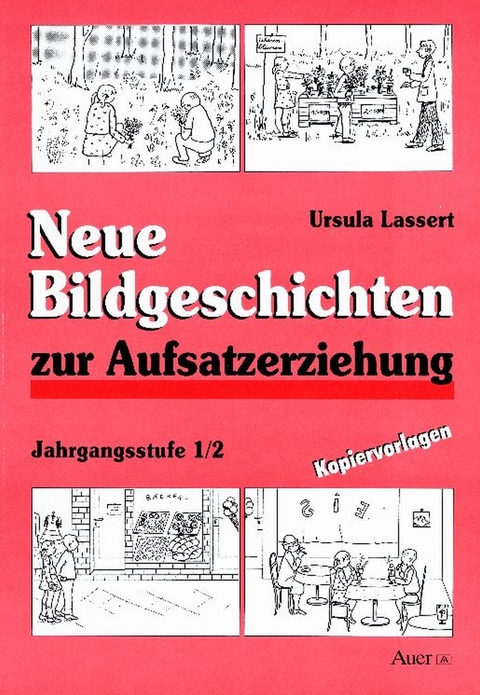 Neue Bildgeschichten zur Aufsatzerziehung 1/2 - Ursula Lassert