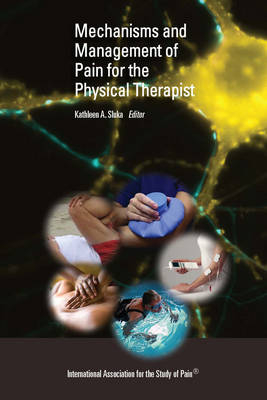 Mechanisms and Management of Pain for the Physical Therapist - Kathleen A. Sluka