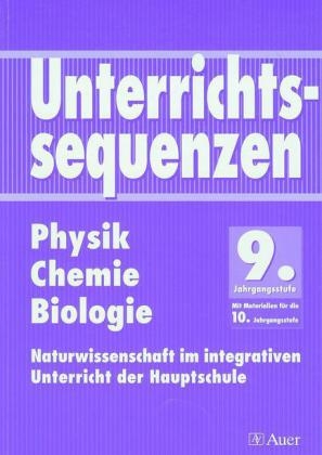 Unterrichtssequenzen Physik /Chemie /Biologie. Naturwissenschaft im integrativen Unterricht der Hauptschule. Mit Arbeitsblättern/Kopiervorlagen - Alexandra Brumann, Werner Donderer, Helmut Schießler, Anton Sonntag