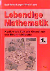 Lebendige Mathematik. Konkretes Tun als Grundlage der Begriffsbildung - Karl H Langer, Heinz Lewe