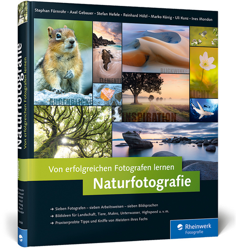 Von erfolgreichen Fotografen lernen: Naturfotografie - Stephan Fürnrohr, Axel Gebauer, Stefan Hefele, Reinhard Hölzl, Marko König, Uli Kunz, Ines Mondon