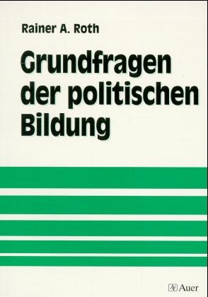 Grundfragen der politischen Bildung - Rainer Roth