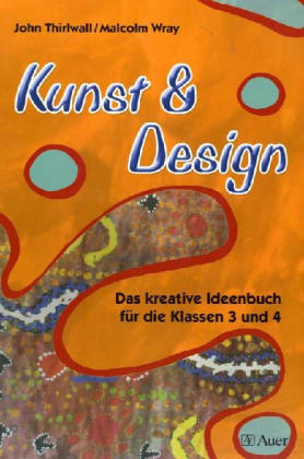 Das kreative Ideenbuch für die Klassen 3 und 4 - John Thirlwall