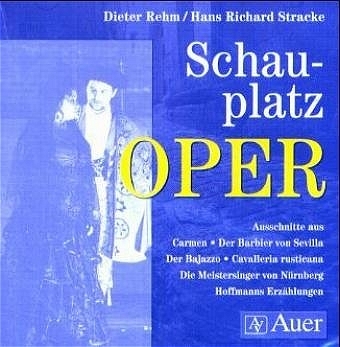 Schauplatz Oper. Fächerübergreifende Kopiervorlagen Deutsch - Musik für die Sekundarstufe - Dieter Rehm, Hans R Stracke