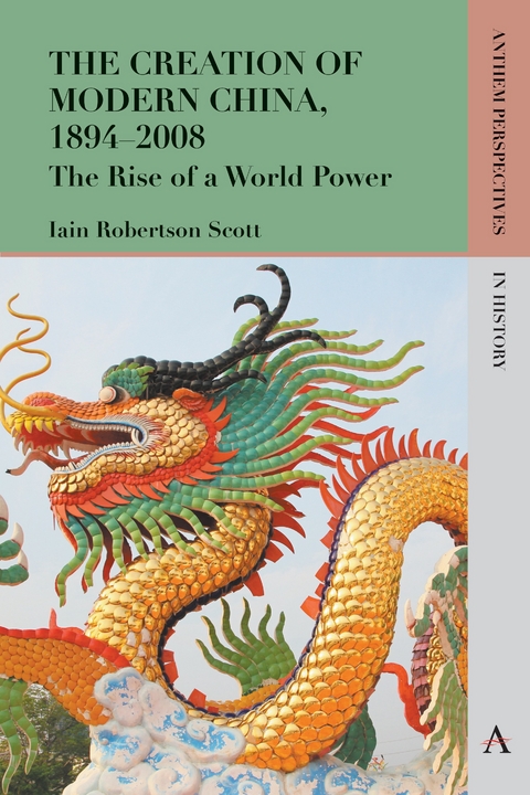 The Creation of Modern China, 1894–2008 - Iain Robertson Scott