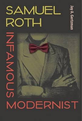 Samuel Roth, Infamous Modernist - Jay A. Gertzman