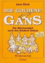 Die goldene Gans - Irene Wirth