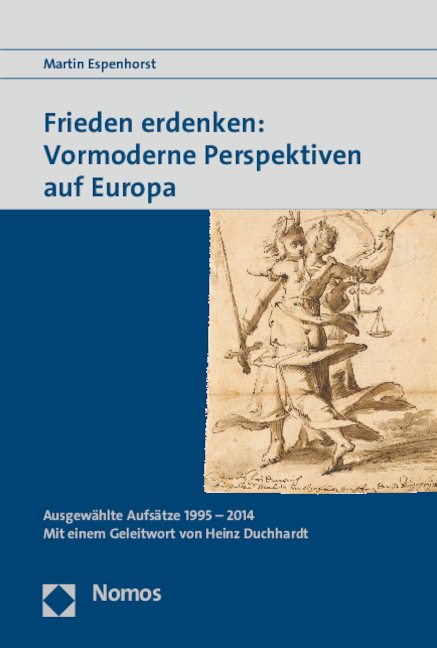 Frieden erdenken: Vormoderne Perspektiven auf Europa - Martin Espenhorst