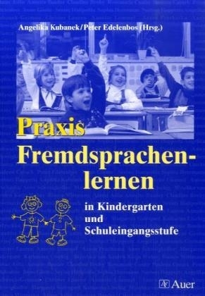 Praxis Fremdsprachenlernen in Kindergarten und Schuleingangsstufe - 