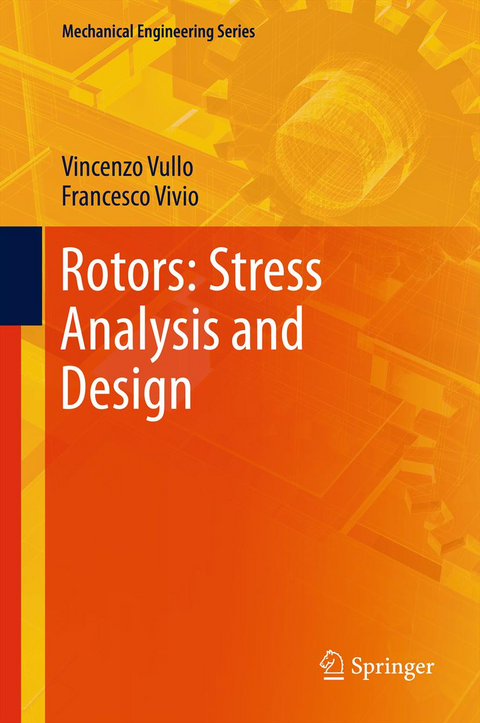 Rotors: Stress Analysis and Design - Vincenzo Vullo, Francesco Vivio