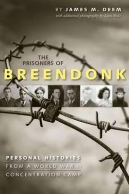 Prisoners of Breendonk: Personal Histories from a World War II Concentration Camp - James M. Deem