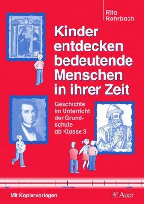 Kinder entdecken bedeutende Menschen ihrer Zeit - Rita Rohrbach