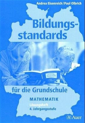 Bildungsstandards für die Grundschule. Mathematik - 4. Jahrgangsstufe - Paul Olbrich, Andrea Eisenreich