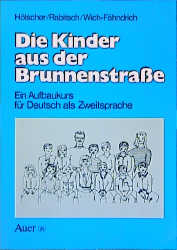 Die Kinder aus der Brunnenstrasse. Ein Aufbaukurs für Deutsch als Zweitsprache - Petra Hölscher, Erich Rabitsch, Helmut Wich-Fähndrich