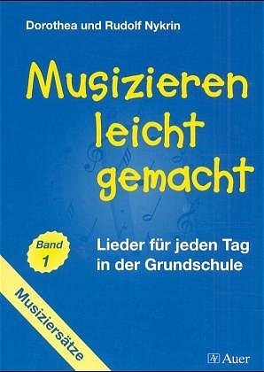 Musizieren leicht gemacht / Lieder für jeden Tag in  der Grundschule - Dorothea Nykrin, Rudolf Nykrin