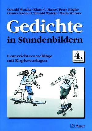 Gedichte in Stundenbildern. Kopiervorlagen / Gedichte in Stundenbildern, Klasse 4 - Oswald Watzke