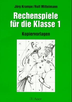 Rechenspiele für die Klasse 1 - Neuausgabe - Jörg Krampe