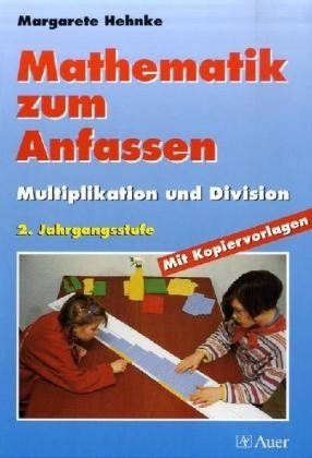 Mathematik zum Anfassen. Materialien für einen handlungsorientierten und differenzierten Unterricht - Margarete Hehnke