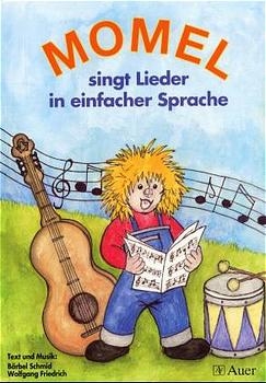 Momel singt Lieder in einfacher Sprache. Für den Musikunterricht in Förder- und Grundschule - Wolfgang Friedrich, Bärbel Schmid