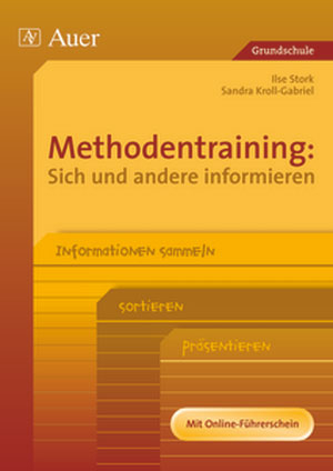 Methodentraining: Sich und andere informieren - Sandra Kroll-Gabriel, Ilse Stork