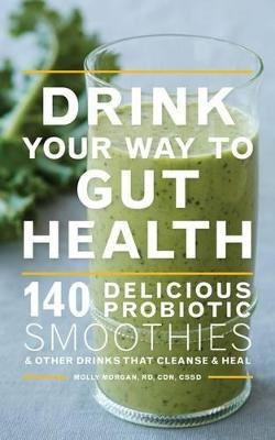 Drink Your Way To Gut Health - Molly Morgan