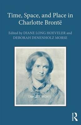 Time, Space, and Place in Charlotte Bronte - 