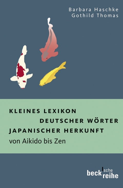 Kleines Lexikon deutscher Wörter japanischer Herkunft - Barbara Haschke, Gothild Thomas