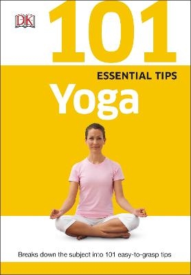 101 Essential Tips Yoga -  Dk