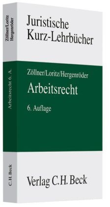 Arbeitsrecht - Wolfgang Zöllner, Karl-Georg Loritz, Curt Wolfgang Hergenröder