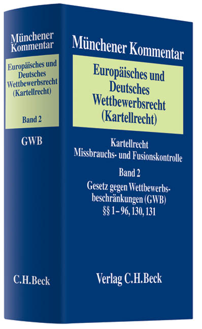 Münchener Kommentar zum Europäischen und Deutschen Wettbewerbsrecht (Kartellrecht)  Bd. 2: Gesetz gegen Wettbewerbsbeschränkungen (GWB) §§ 1-96, 130, 131 - 