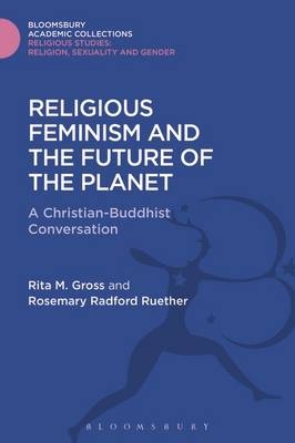 Religious Feminism and the Future of the Planet -  Rita M. Gross,  Rosemary Radford Ruether