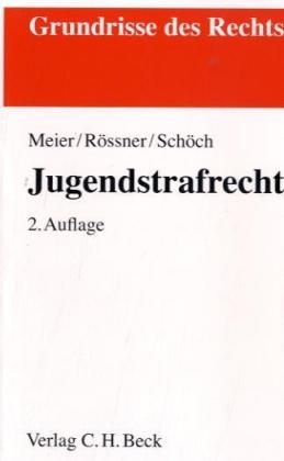 Jugendstrafrecht - Bernd-Dieter Meier, Dieter Rössner, Heinz Schöch