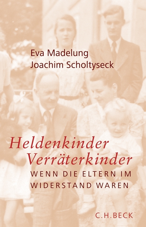 Heldenkinder, Verräterkinder - Eva Madelung, Joachim Scholtyseck