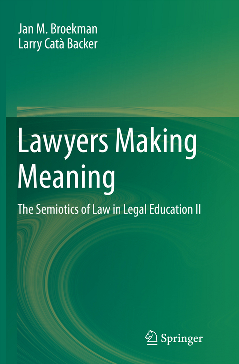 Lawyers Making Meaning - Jan M. Broekman, Larry Catà Backer