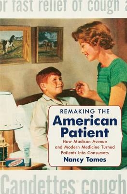 Remaking the American Patient - Nancy Tomes