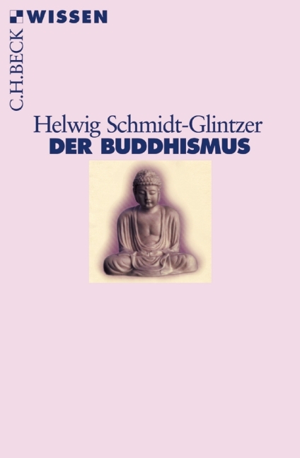 Der Buddhismus - Helwig Schmidt-Glintzer