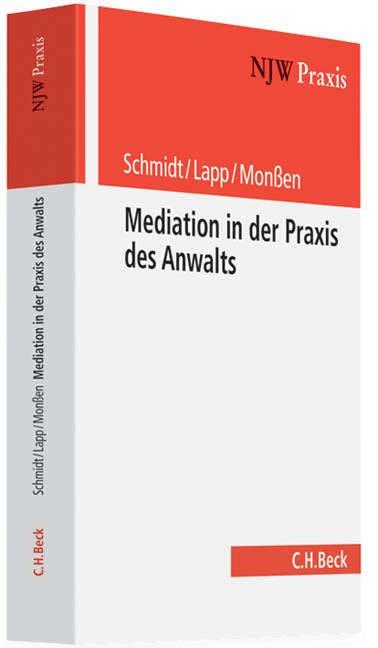 Mediation in der Praxis des Anwalts - Frank H. Schmidt, Thomas Lapp, Hans-Georg Monßen
