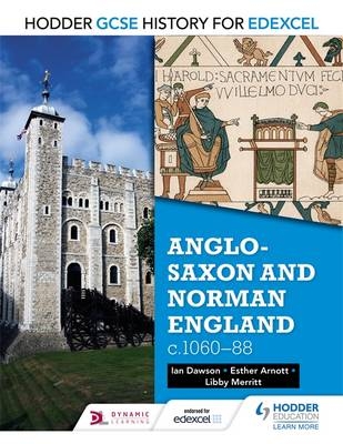 Hodder GCSE History for Edexcel: Anglo-Saxon and Norman England, c1060 88 -  Esther Arnott,  Ian Dawson,  Libby Merritt