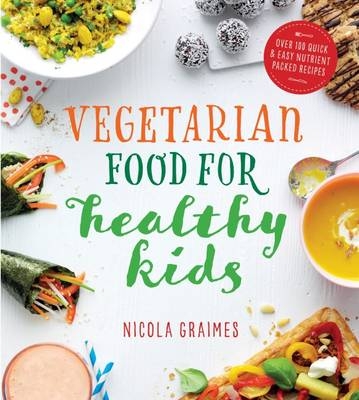 Vegetarian Food for Healthy Kids -  Nicola Graimes