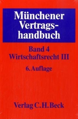 Münchener Vertragshandbuch  Bd. 4: Wirtschaftsrecht III - 