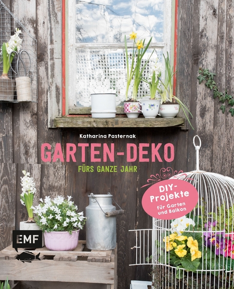 Garten-Deko fürs ganze Jahr - Katharina Pasternak