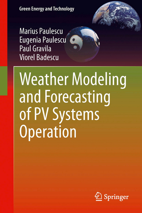 Weather Modeling and Forecasting of PV Systems Operation - Marius Paulescu, Eugenia Paulescu, Paul Gravila, Viorel Badescu