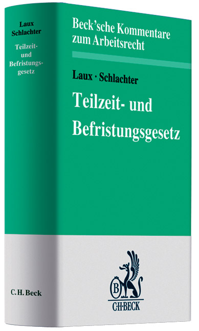 Teilzeit- und Befristungsgesetz - Helga Laux, Monika Schlachter