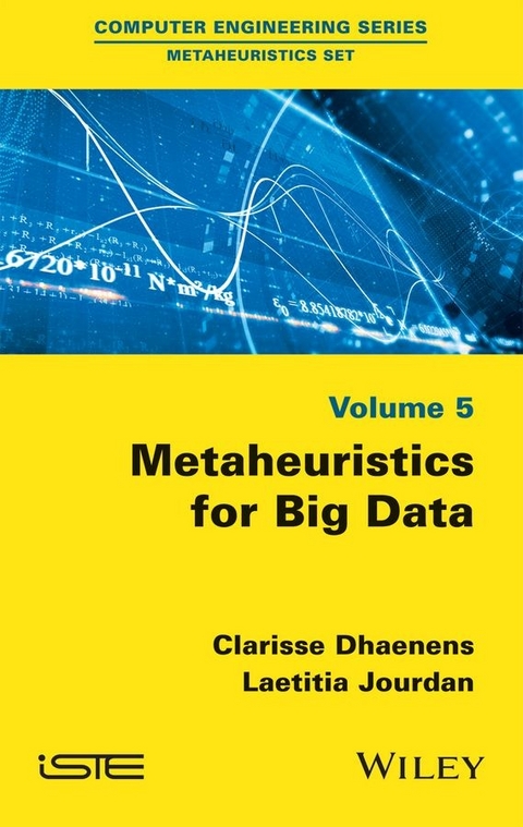 Metaheuristics for Big Data -  Clarisse Dhaenens,  Laetitia Jourdan